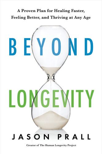 Beyond Longevity: A Proven Plan for Healing Faster, Feeling Better, and Thriving at Any Age book cover by Jason Prall