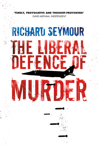 The Liberal Defence of Murder book cover by Richard Seymour