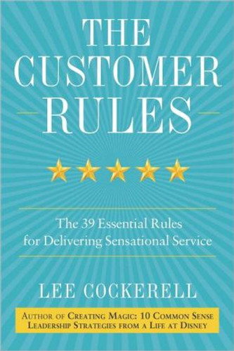 The Customer Rules: The 39 Essential Rules for Delivering Sensational Service [Hardcover] Cover