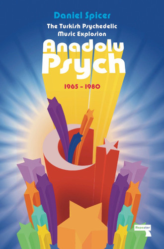 The Turkish Psychedelic Explosion: Anadolu Psych 1965-1980 book cover by Daniel Spicer