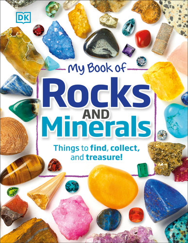 My Book of Rocks and Minerals: Things to Find, Collect, and Treasure (My Book of) book cover by Devin Dennie