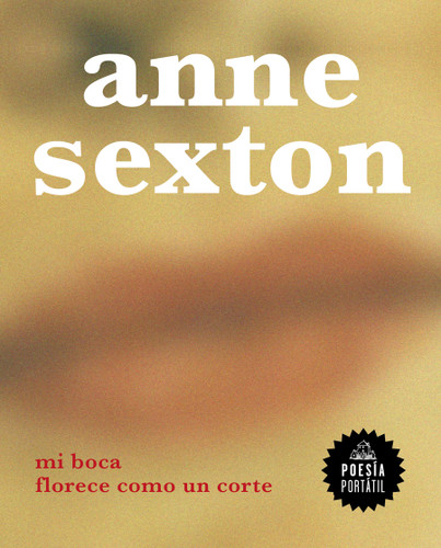 Mi boca florece como un corte / My Mouth Blooms Like a Cut (POESÍA PORTÁTIL / Flash Poetry) book cover by Anne Sexton