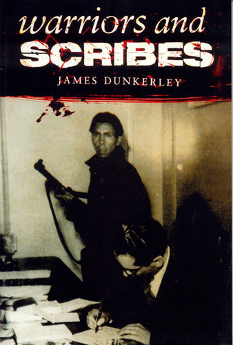 Warriors and Scribes: Essays on the History and Politics of Latin America (Critical Studies in Latin American Culture) book cover by James Dunkerley