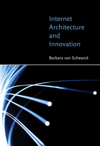 Internet Architecture and Innovation book cover by Barbara Van Schewick
