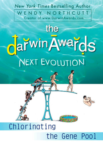 The Darwin Awards Next Evolution: Chlorinating the Gene Pool (Darwin Awards) book cover by Wendy Northcutt