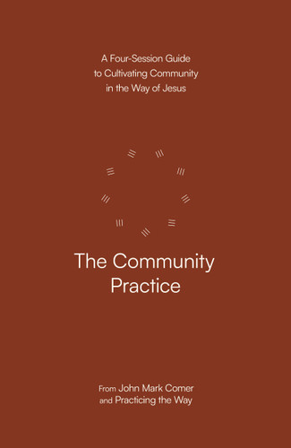 The Community Practice: A Four-Session Guide to Cultivating Community in the Way of Jesus book cover by John Mark Comer, Practicing the Way
