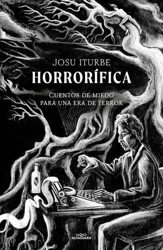 Horrorífica: Cuentos de miedo para una era de terror / Horrific. Scary Stories for an Era of Terror book cover by Josu Iturbe