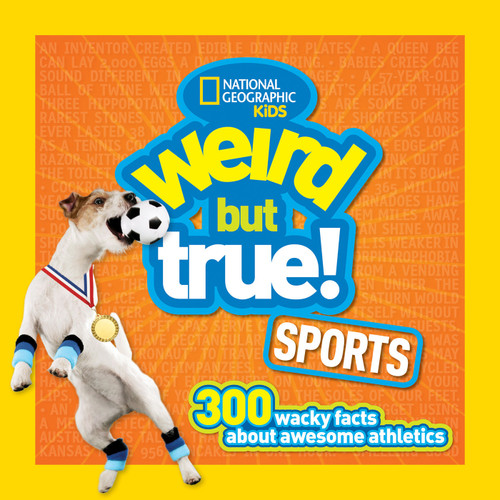 Weird But True! Sports: 300 Wacky Facts About Awesome Athletics (Weird But True!) book cover by National Geographic Kids
