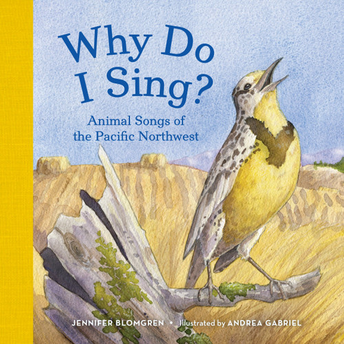 Why Do I Sing?: Animal Songs of the Pacific Northwest book cover by Jennifer Blomgren