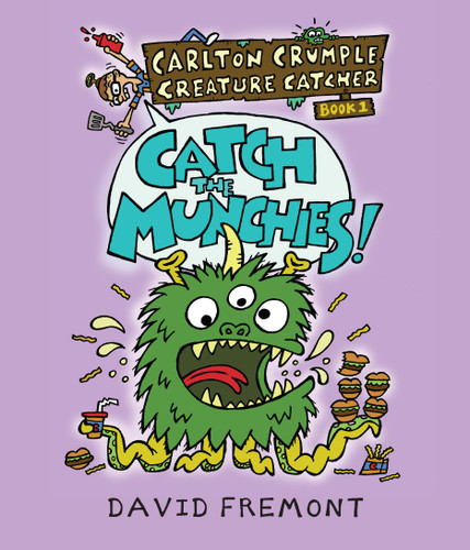 Carlton Crumple Creature Catcher 1: Catch the Munchies! (Carlton Crumple Creature Catcher) book cover by David Fremont