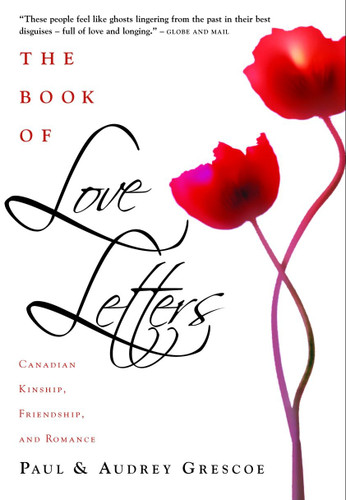 The Book Of Love Letters: Canadian Kinship, Friendship, And Romance book cover by Paul Grescoe, Audrey Grescoe