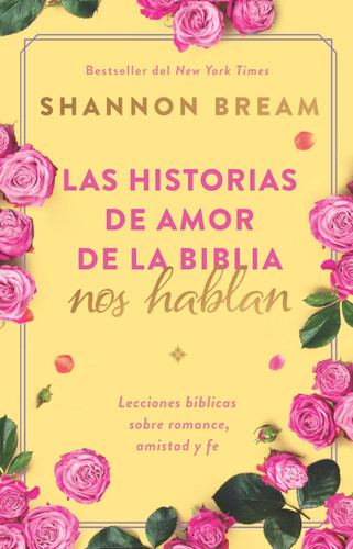Las historias de amor de la Biblia nos hablan / The Love Stories of the Bible Speak: Biblical Lessons on Romance, Friendship, and Faith book cover by Shannon Bream