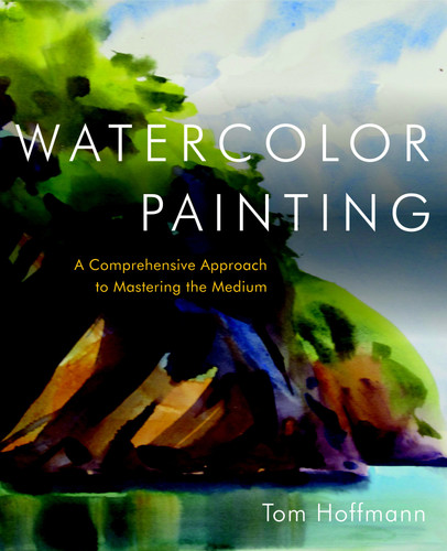 Watercolor Painting: A Comprehensive Approach to Mastering the Medium book cover by Tom Hoffmann