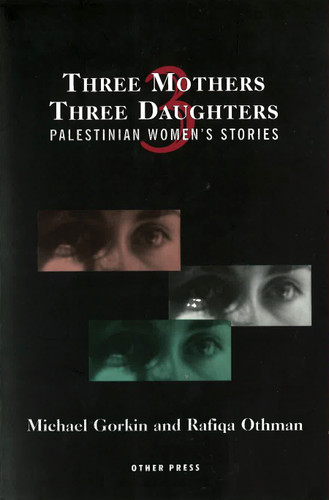 Three Mothers, Three Daughters: Palestinian Women's Stories (Cultural Studies) book cover by Michael Gorkin