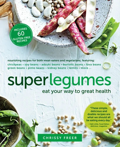 Superlegumes: Eat Your Way to Great Health: A Cookbook book cover by Chrissy Freer