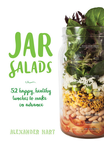 Jar Salads: 52 Happy, Healthy Lunches to Make in Advance book cover by Alexander Hart