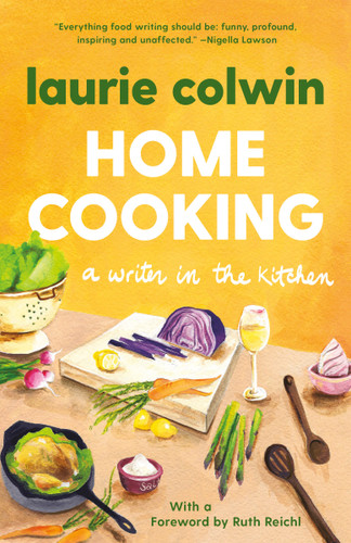 Home Cooking: A Writer in the Kitchen: A Memoir and Cookbook book cover by Laurie Colwin