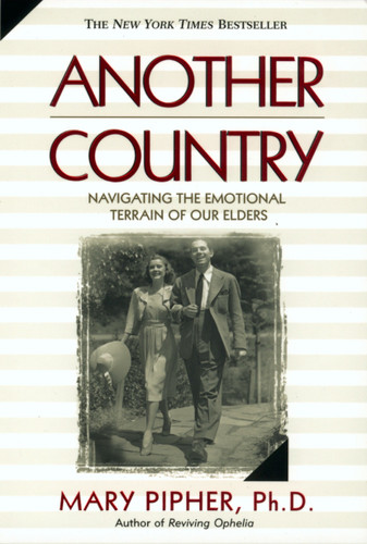 Another Country: Navigating the Emotional Terrain of Our Elders book cover by Mary Pipher, PhD