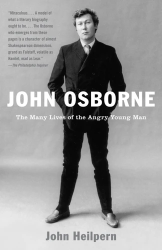 John Osborne: The Many Lives of the Angry Young Man book cover by John Heilpern