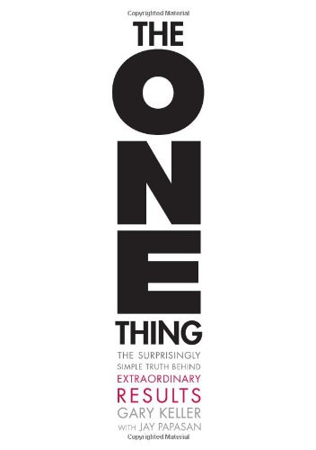 The One Thing: The Surprisingly Simple Truth Behind Extraordinary Results [Hardcover] Cover