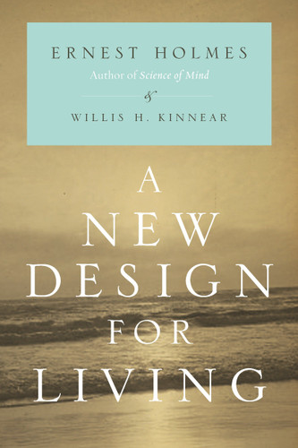 A New Design for Living book cover by Ernest Holmes, Willis H. Kinnear