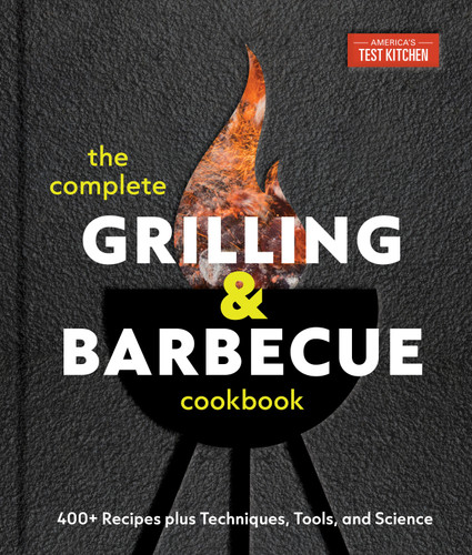 The Complete Grilling and Barbecue Cookbook: 400+ Recipes plus Techniques, Tools, and Science book cover by America's Test Kitchen