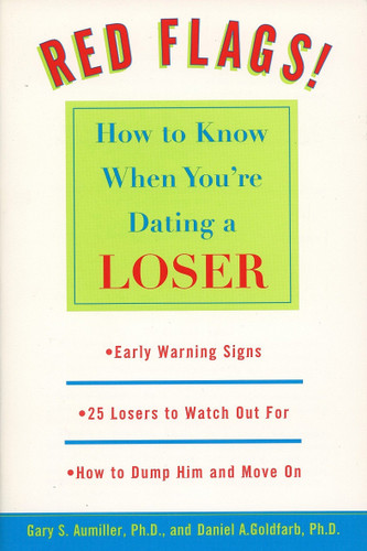 Red Flags!: How to Know When You're Dating a Loser book cover by Gary S. Aumiller, Daniel Goldfarb