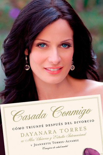 Casada Conmigo: Como Triunfe Despues del Divorcio book cover by Dayanara Torres, Jeannette Torres-Alvarez