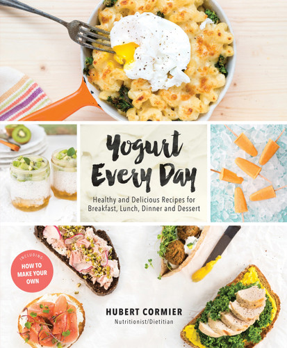 Yogurt Every Day: Healthy and Delicious Recipes for Breakfast, Lunch, Dinner and Dessert: A Cookbook book cover by Hubert Cormier
