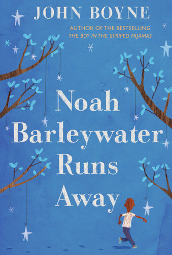 Noah Barleywater Runs Away book cover by John Boyne