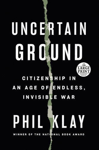 Uncertain Ground: Citizenship in an Age of Endless, Invisible War book cover by Phil Klay