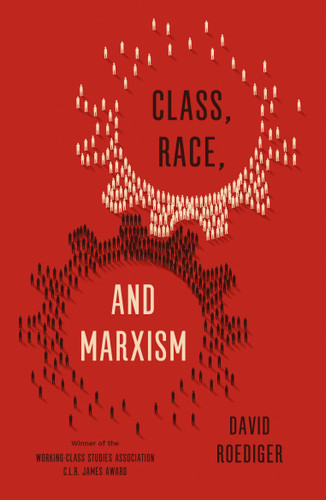 Class, Race, and Marxism book cover by David R. Roediger