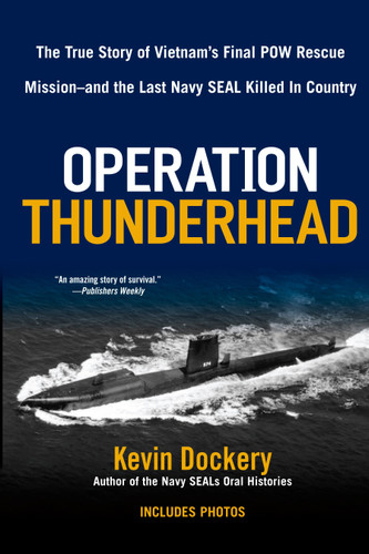 Operation Thunderhead: The True Story of Vietnam's Final POW Rescue Mission--and the last NAVY Seal Killed in Country book cover by Kevin Dockery