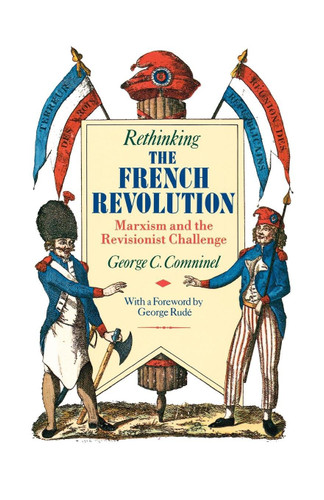 Rethinking the French Revolution: Marxism and the Revisionist Challenge book cover by George C. Comninel
