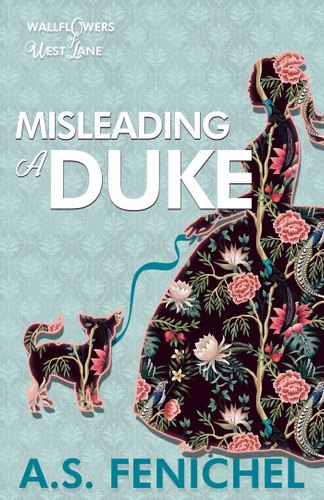 Misleading a Duke: A Thrilling Historical Regency Romance Book (The Wallflowers of West Lane) book cover by A.S. Fenichel