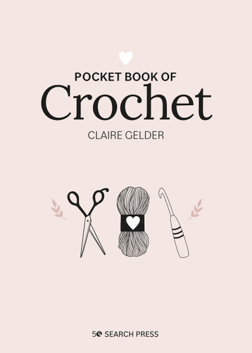Pocket Book of Crochet: Mindful crafting for beginners (Pocket Book) book cover by Claire Gelder