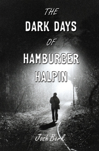 The Dark Days of Hamburger Halpin book cover by Josh Berk