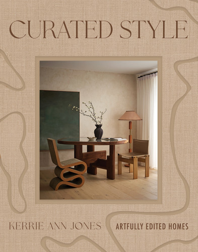 Curated Style: Artfully Edited Homes book cover by Kerrie-Ann Jones