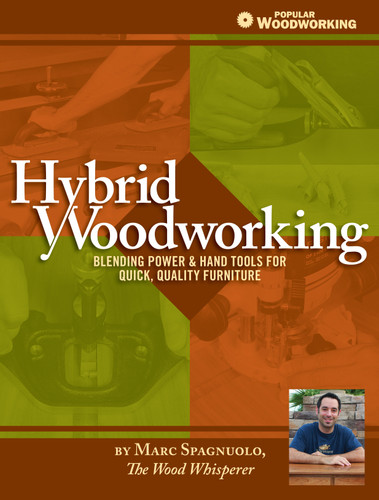 Hybrid Woodworking: Blending Power & Hand Tools for Quick, Quality Furniture book cover by Marc Spagnuolo
