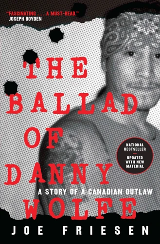 The Ballad of Danny Wolfe: A Story of a Canadian Outlaw book cover by Joe Friesen