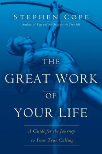 The Great Work of Your Life: A Guide for the Journey to Your True Calling [Hardcover] Cover