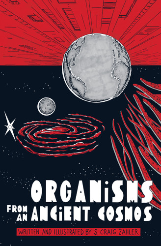 Organisms from an Ancient Cosmos book cover by S. Craig Zahler