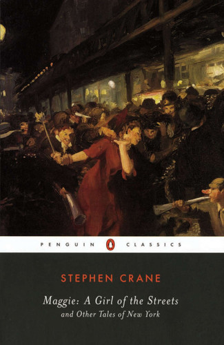 Maggie: a Girl of the Streets: and Other Tales of New York book cover by Stephen Crane