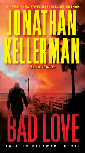 Bad Love: An Alex Delaware Novel (Alex Delaware) book cover by Jonathan Kellerman