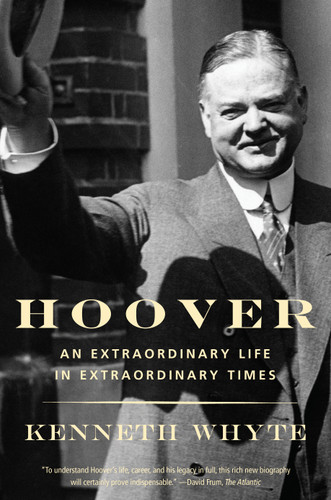 Hoover: An Extraordinary Life in Extraordinary Times book cover by Kenneth Whyte
