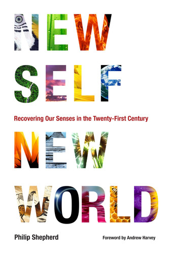 New Self, New World: Recovering Our Senses in the Twenty-First Century book cover by Philip Shepherd