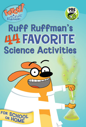 FETCH! with Ruff Ruffman: Ruff Ruffman's 44 Favorite Science Activities (Fetch! With Ruff Ruffman) book cover by Candlewick Press