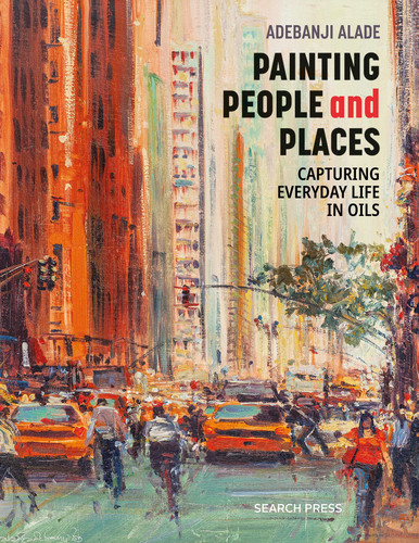 Painting People and Places: Capturing everyday life in oils book cover by Adebanji Alade