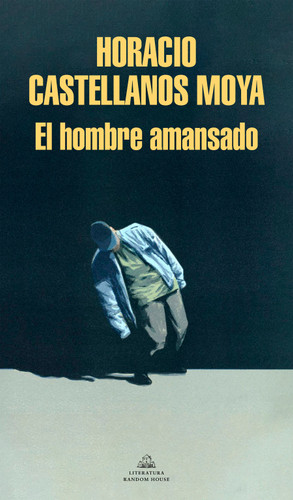 El hombre amansado / The Tamed Man book cover by Horacio Castellanos Moya