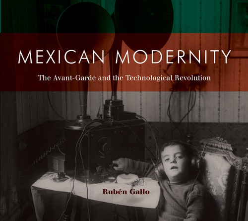 Mexican Modernity: The Avant-Garde and the Technological Revolution book cover by Ruben Gallo